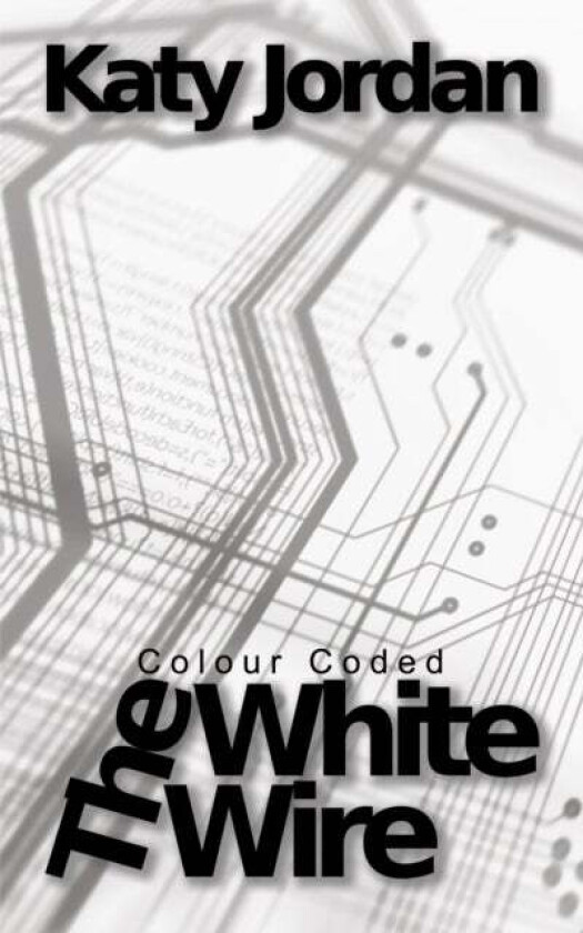 Colour Coded: The White Wire av Katy Jordan