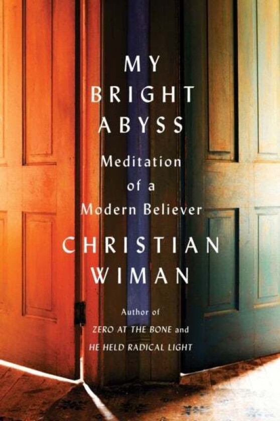 My Bright Abyss av Christian Wiman