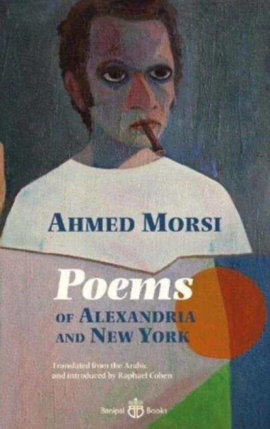 Poems of Alexandria and New York av Ahmed Morsi