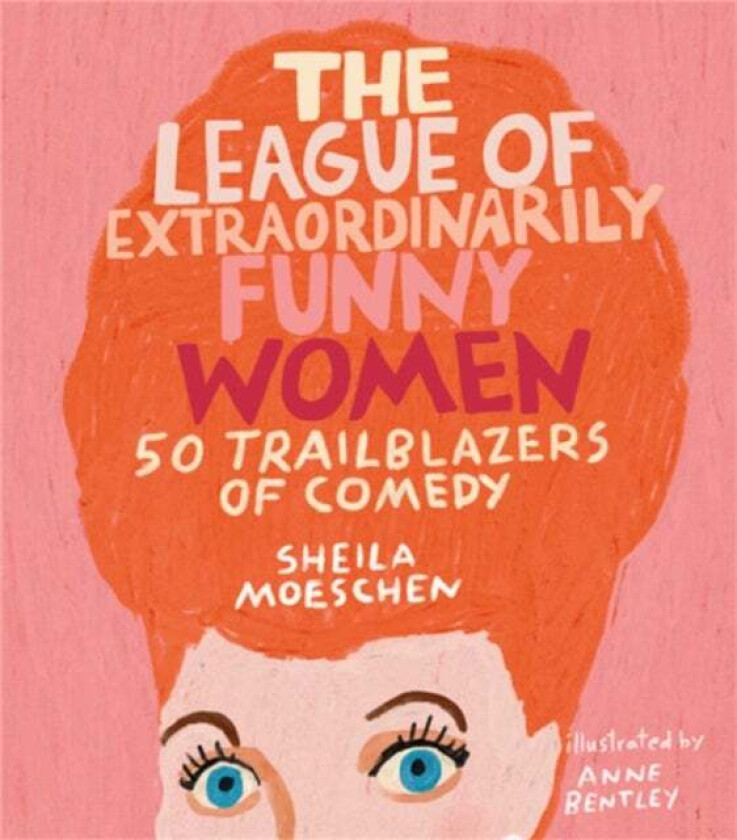 The League of Extraordinarily Funny Women av Sheila Moeschen