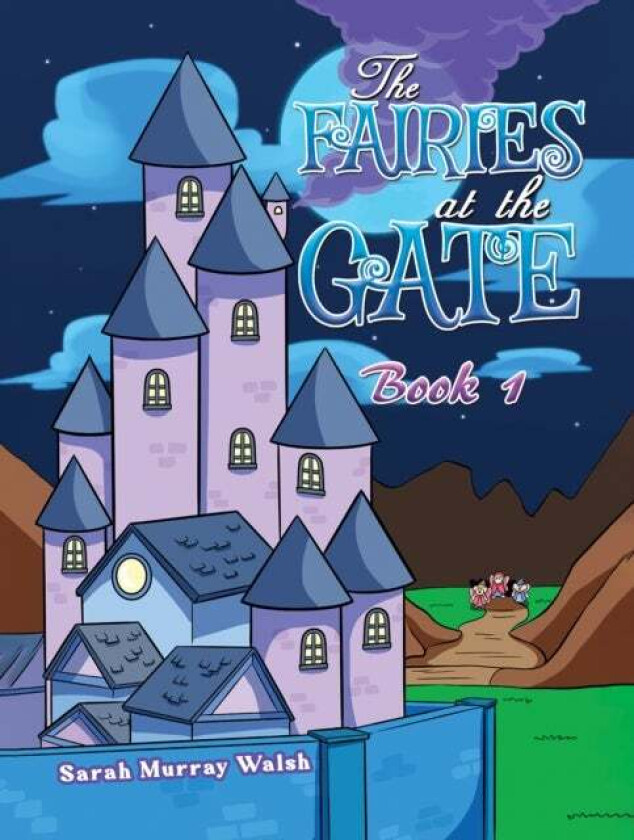 The Fairies at the Gate - Book 1 av Sarah Murray Walsh