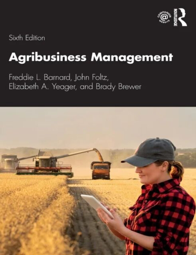 Agribusiness Management av Freddie L. Barnard, John Foltz, Elizabeth A. (Purdue University USA) Yeager, Brady Brewer