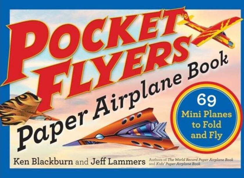 Pocket Flyers Paper Airplane Book av Ken Blackburn, Jeff Lammers