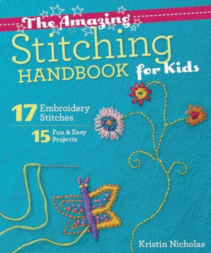 The Amazing Stitching Handbook for Kids av Kristin Nicholas