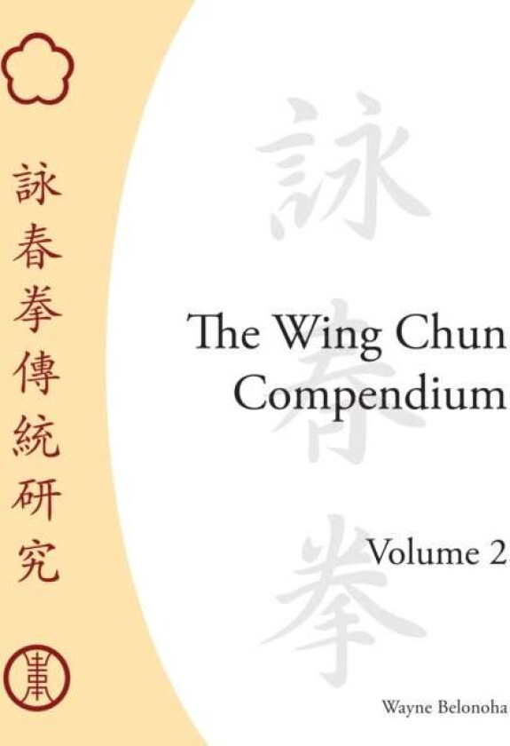 The Wing Chun Compendium, Volume Two av Wayne Belonoha