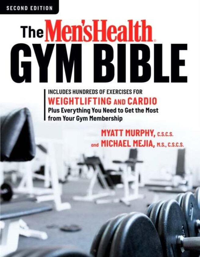 The Men's Health Gym Bible (2nd edition) av Myatt Murphy, Michael Mejia