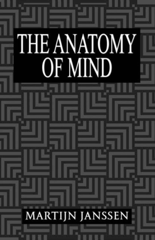 The Anatomy of Mind av Martijn Janssen