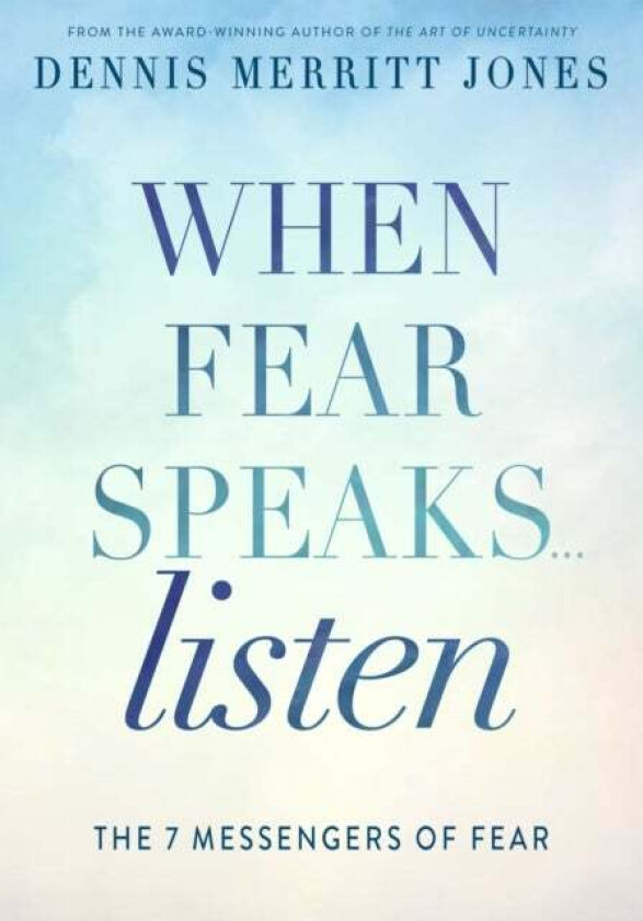 When Fear Speaks, Listen av Dr. Dennis Merritt Jones