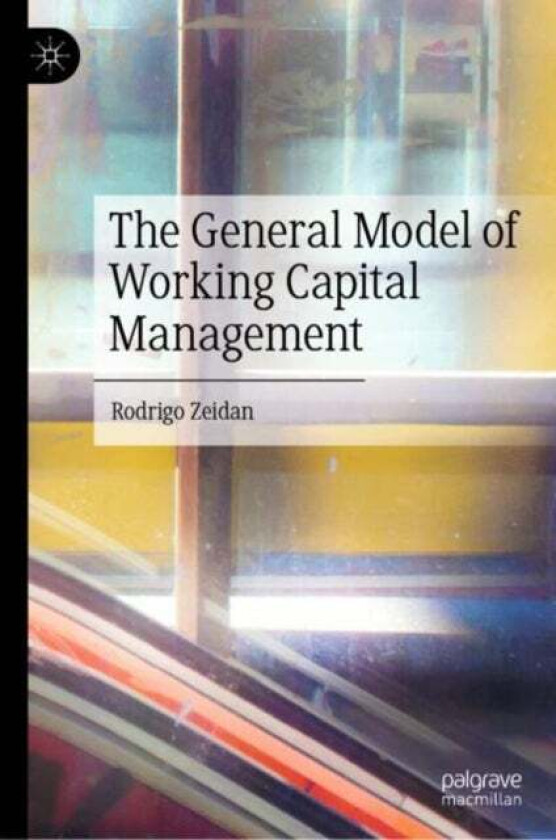 The General Model of Working Capital Management av Rodrigo Zeidan