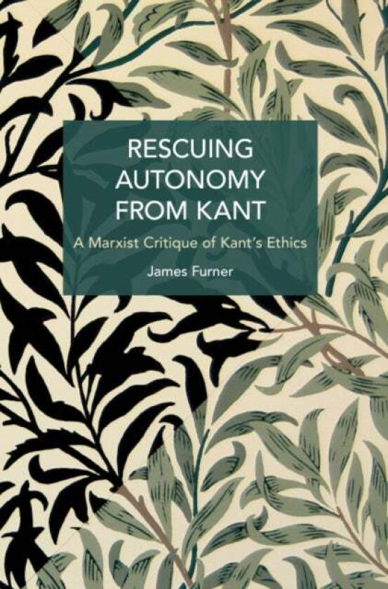 Rescuing Autonomy from Kant av James Furner