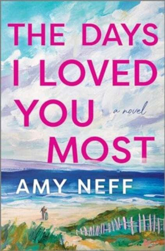 The Days I Loved You Most av Amy Neff