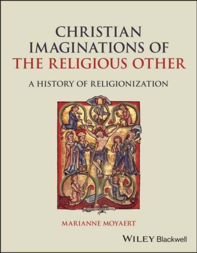 Christian Imaginations of the Religious Other av Marianne Moyaert