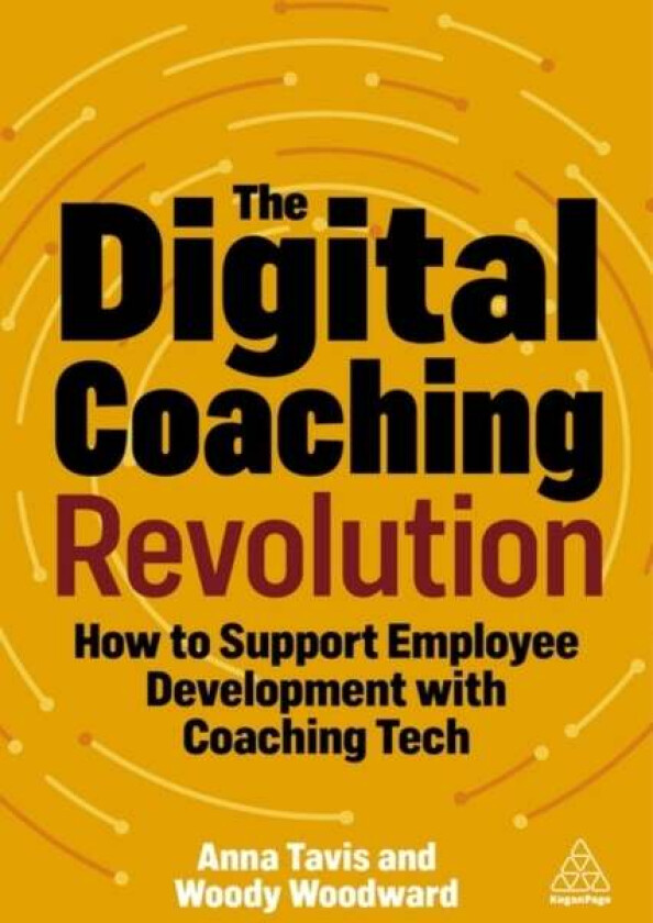 The Digital Coaching Revolution av Anna Tavis, Woody (Clinical Assistant Professor of Human Capital Management) Woodward