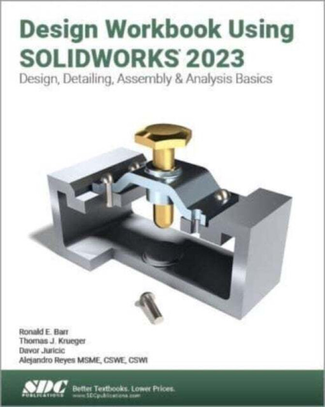 Design Workbook Using SOLIDWORKS 2023 av Alejandro Reyes, Ronald E. Barr, Thomas J. Krueger, Davor Juricic