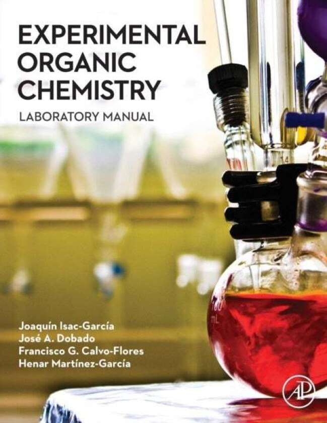 Experimental Organic Chemistry av Francisco G. Calvo-Flores, Jose A. Dobado, Joaquin Isac-Garcia, Henar Martinez-Garcia