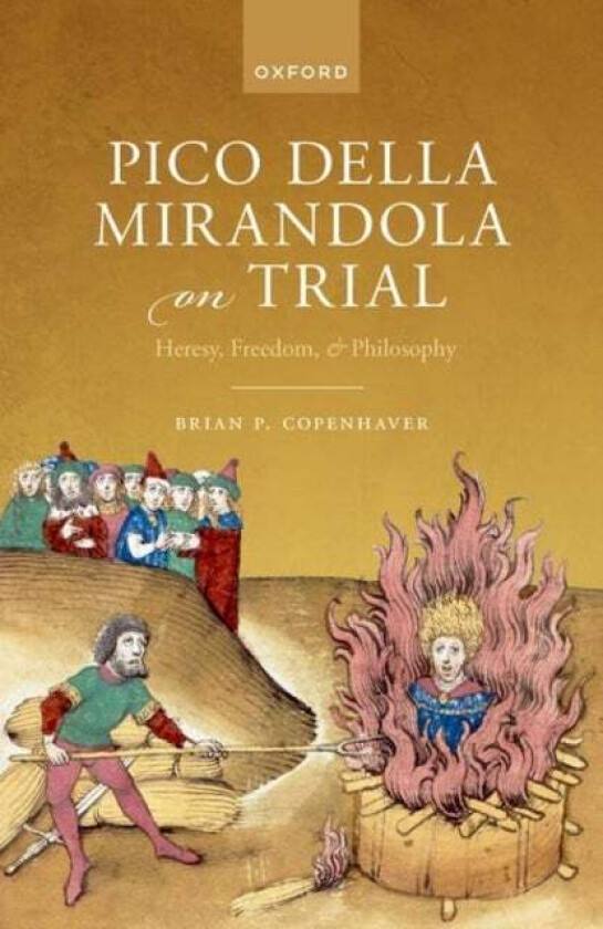 Pico della Mirandola on Trial av Brian P. (Distinguished Professor Emeritus of Philosophy and History Distinguished Professor Emeritus of Philosophy a