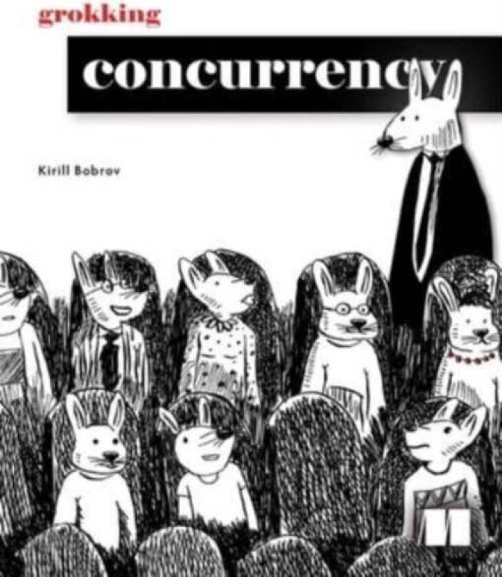 Grokking Concurrency av Kirill Bobrov