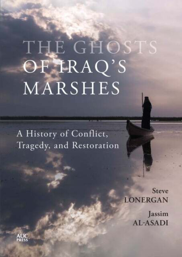 The Ghosts of Iraq's Marshes av Steve Lonergan, Jassim Al-Asadi, Keith Holmes