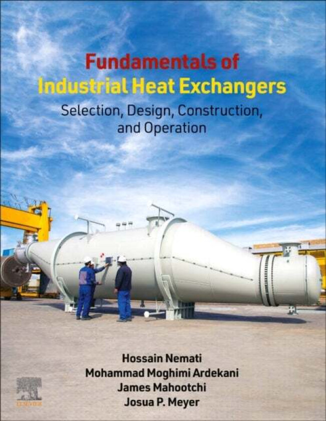 Fundamentals of Industrial Heat Exchangers av Hossain (Assistant Professor Islamic Azad University Marvdasht Iran) Nemati, Mohammad Moghimi (Associate