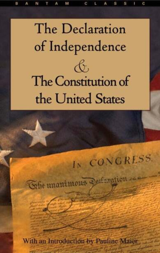 The Declaration of Independence and The Constitution of the United States