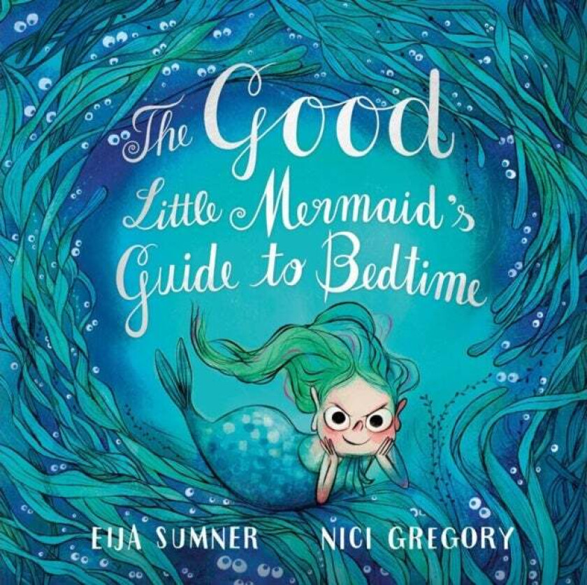 The Good Little Mermaid's Guide To Bedtime av Eija Sumner, Nici Gregory