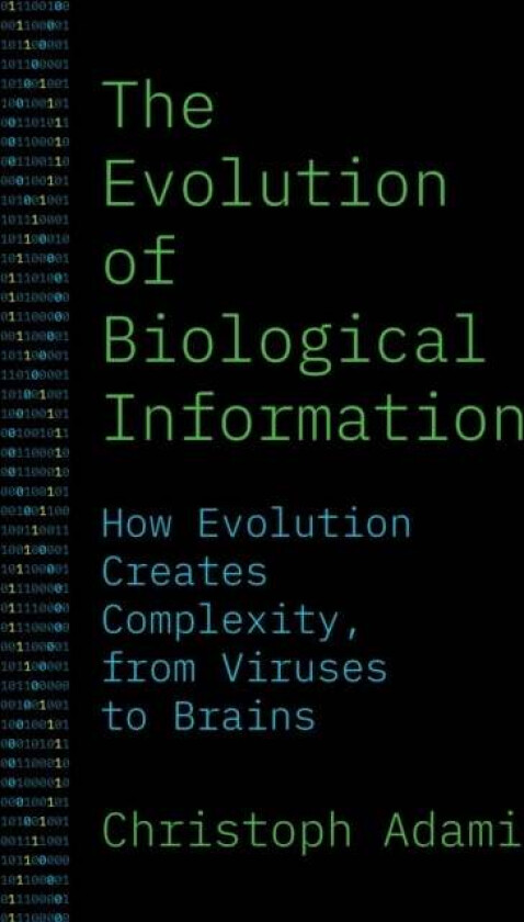 The Evolution of Biological Information av Christoph Adami