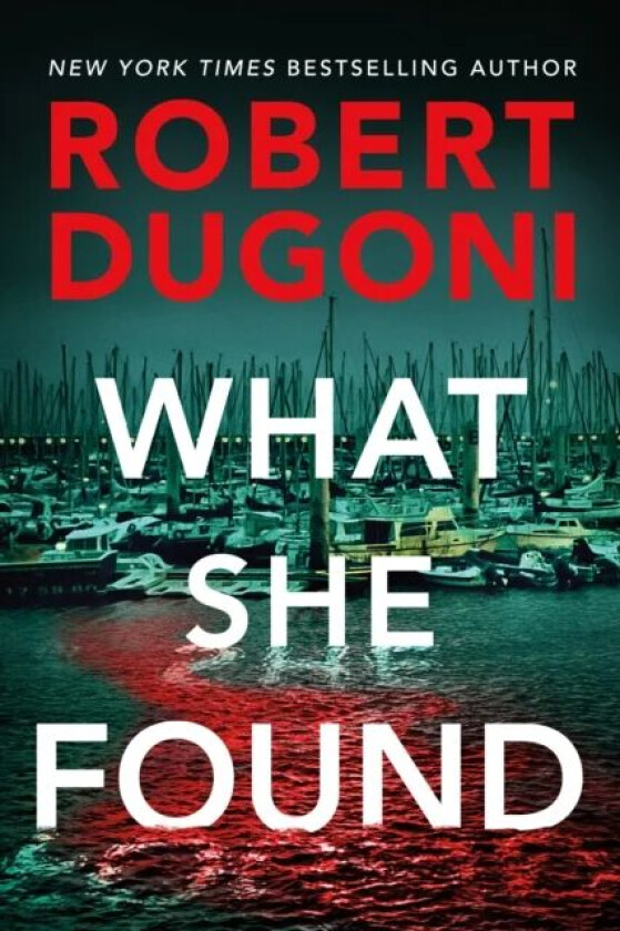 What She Found av Robert Dugoni