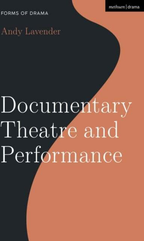 Documentary Theatre and Performance av Andy Lavender