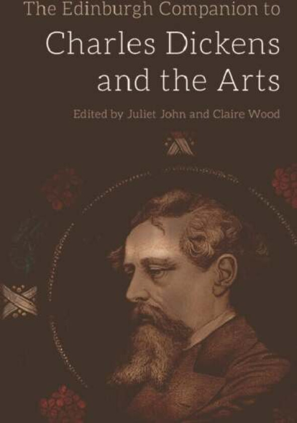 The Edinburgh Companion to Charles Dickens and the Arts