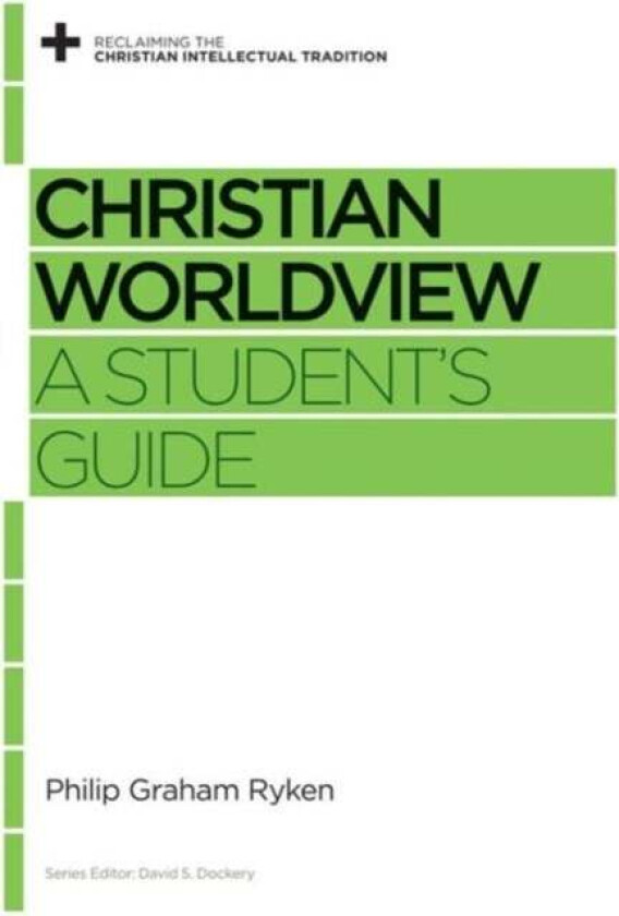 Christian Worldview av Philip Graham Ryken