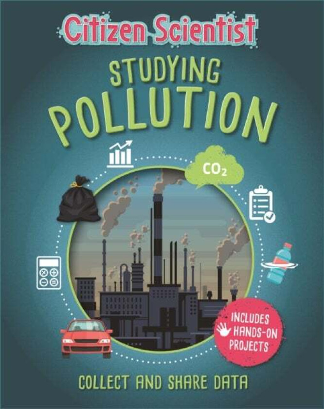 Citizen Scientist: Studying Pollution av Izzi Howell