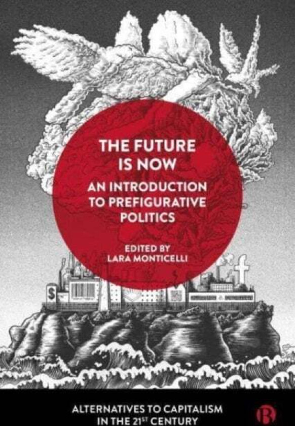 The Future Is Now: An Introduction to Prefigurative Politics