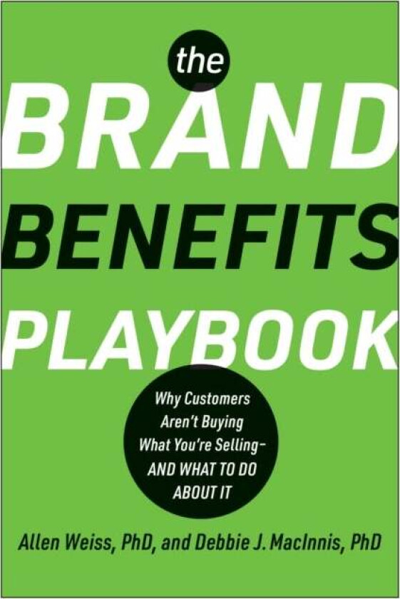 The Brand Benefits Playbook av Allen Weiss, Deborah J. MacInnis