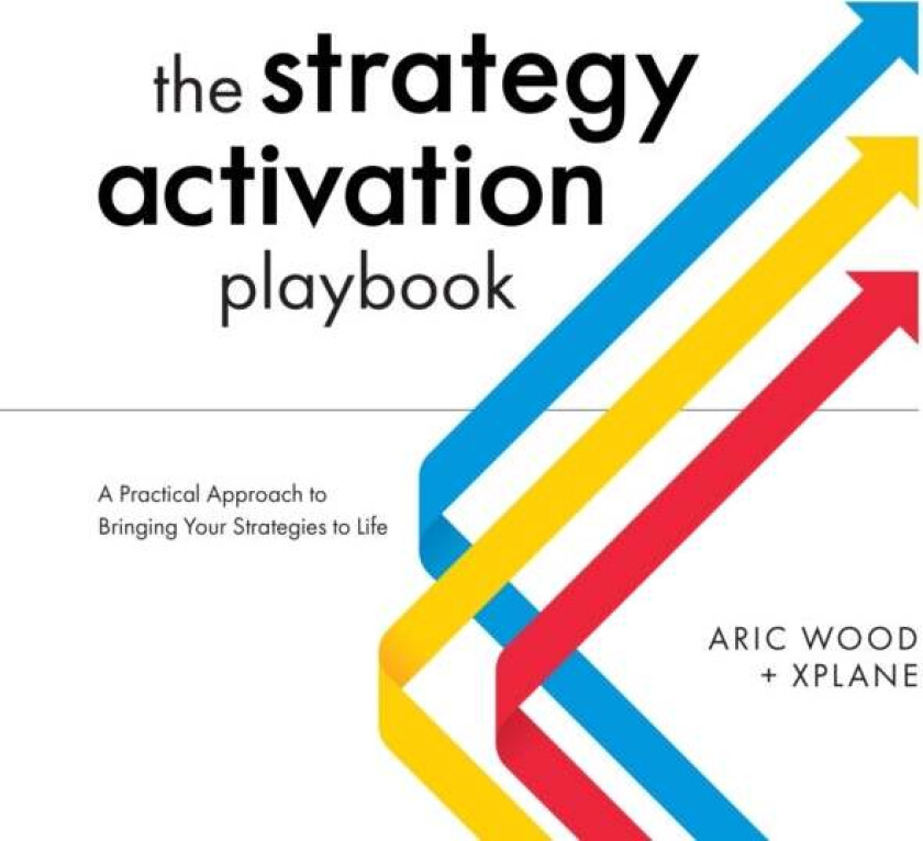 The Strategy Activation Playbook av Aric Wood