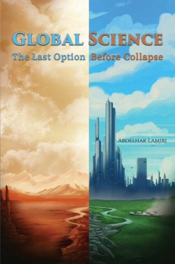 Global Science: The Last Option Before Collapse av Abdelhak Lamiri