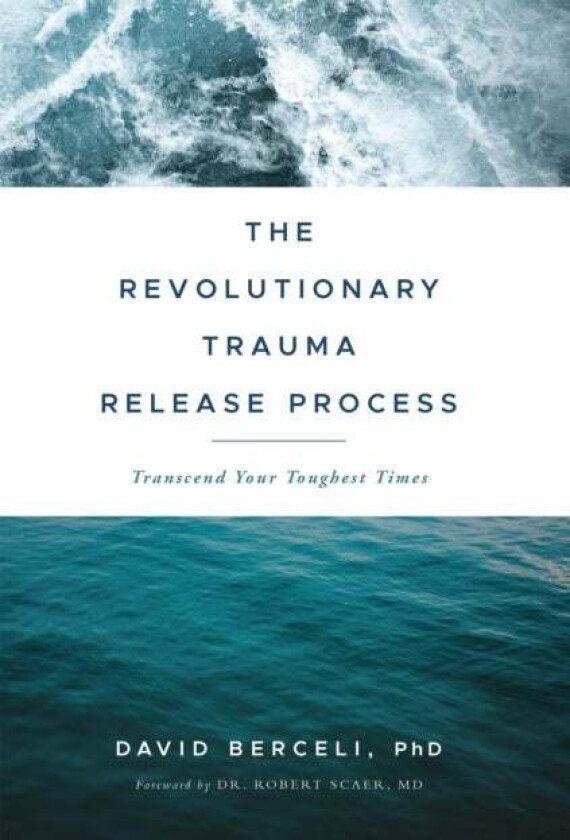 The Revolutionary Trauma Release Process av David Berceli