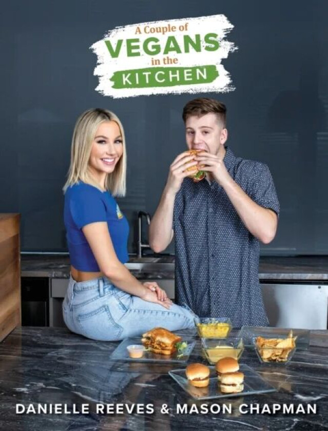 A Couple of Vegans in the Kitchen av Danielle Reeves, Mason Chapman