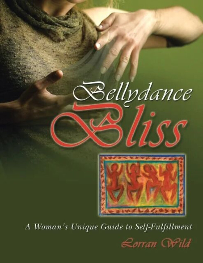 Bellydance Bliss av Lorran Wild