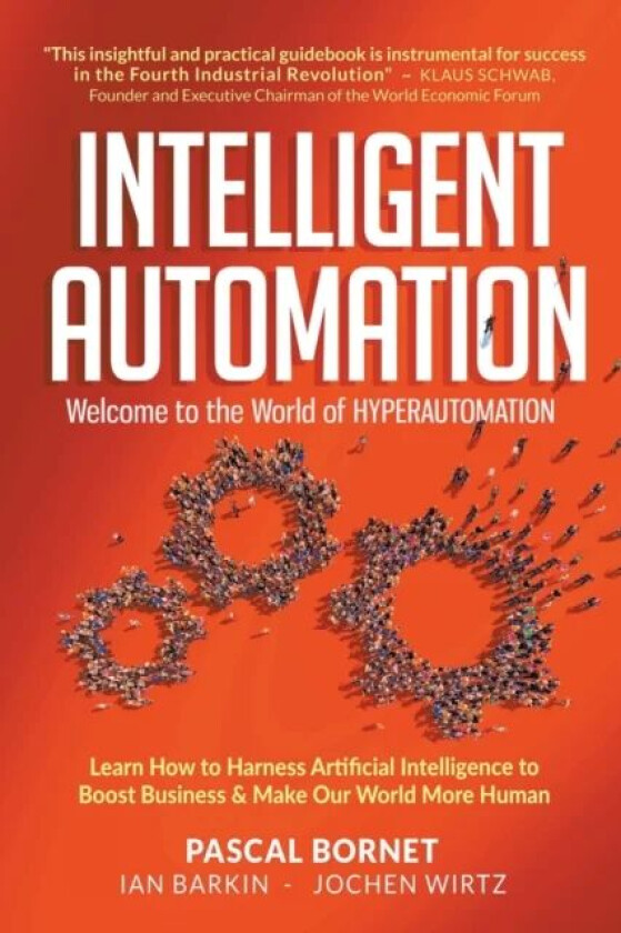 Intelligent Automation: Welcome To The World Of Hyperautomation: Learn How To Harness Artificial Int av Pascal (Sykes Usa) Bornet, Ian (Sykes Usa) Bar
