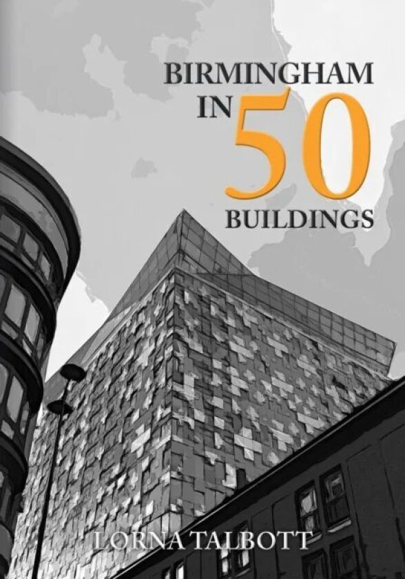 Birmingham in 50 Buildings av Lorna Talbott
