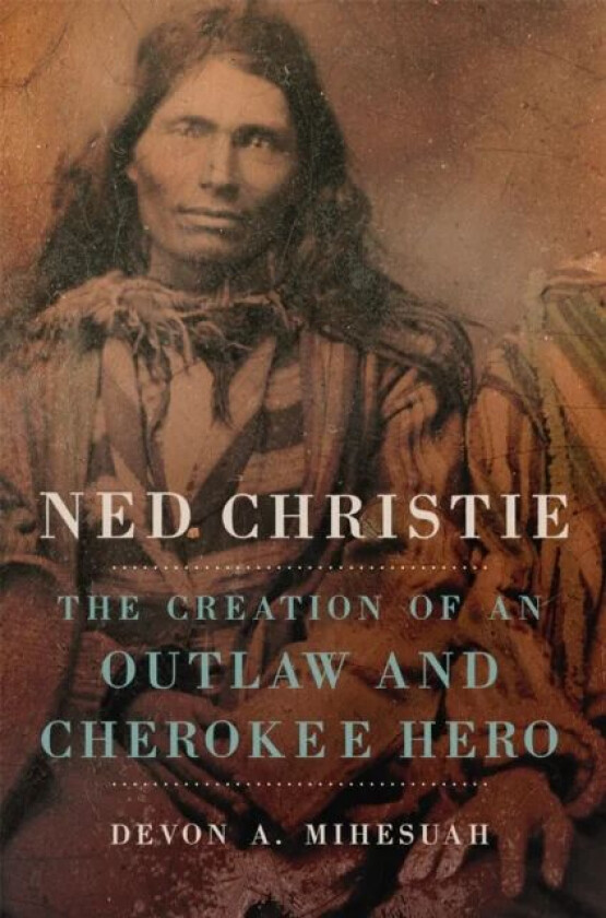 Ned Christie av Devon A. Mihesuah