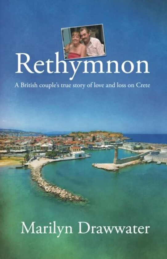 Rethymnon - a British couple's true story of love and loss on Crete av Marilyn Drawwater