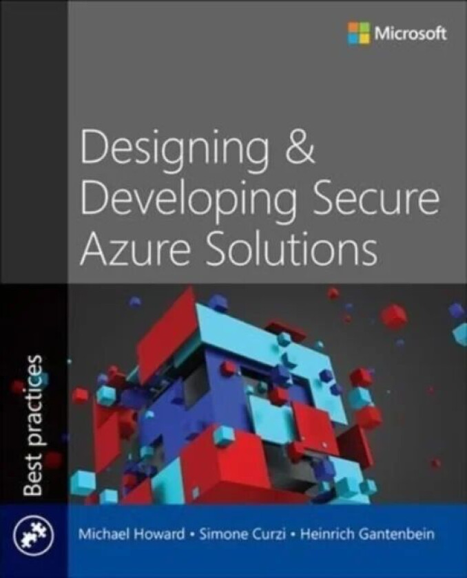 Designing and Developing Secure Azure Solutions av Michael Howard, Simone Curzi, Heinrich Gantenbein