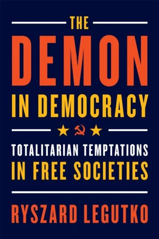 The Demon in Democracy av Ryszard Legutko