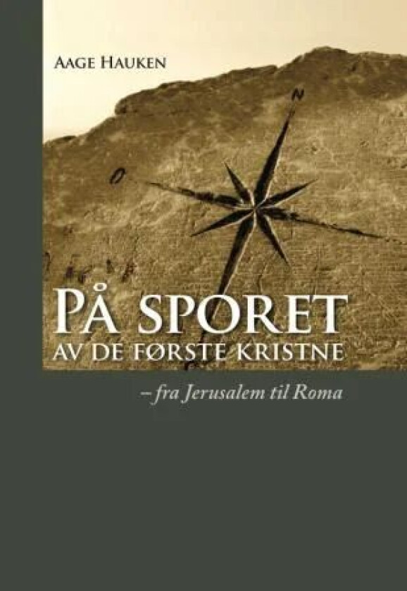 På sporet av de første kristne av Aage Hauken