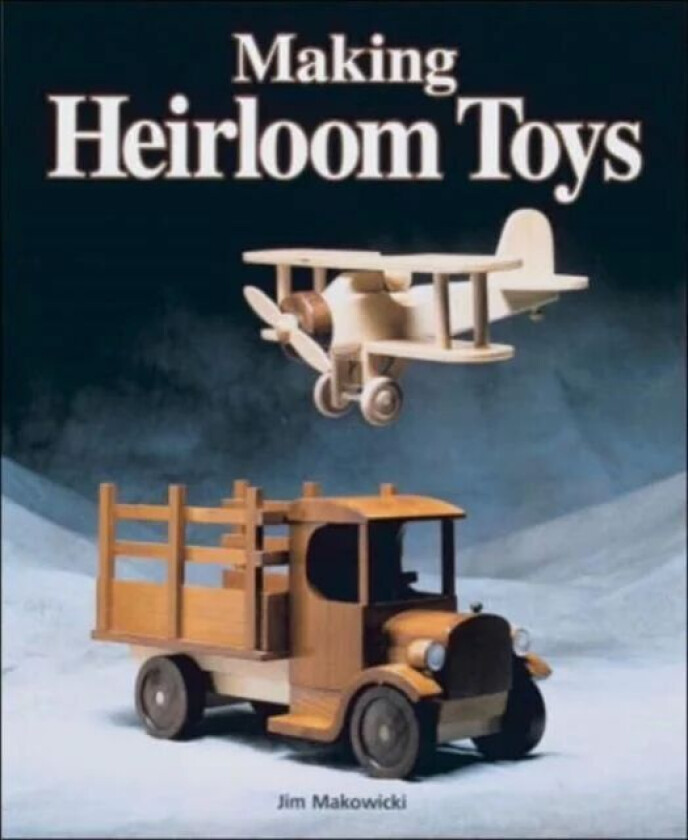 Making Heirloom Toys av J Makowicki