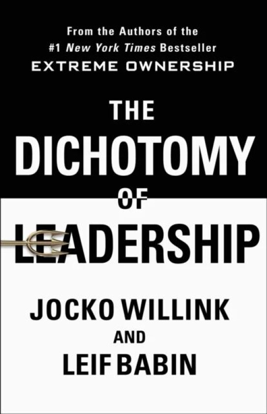 The Dichotomy of Leadership av Jocko Willink