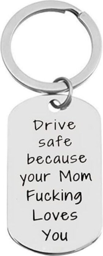 INF Nøkkelring i rustfritt stål for sjåfører Drive safe because your Mom Fucking Loves you