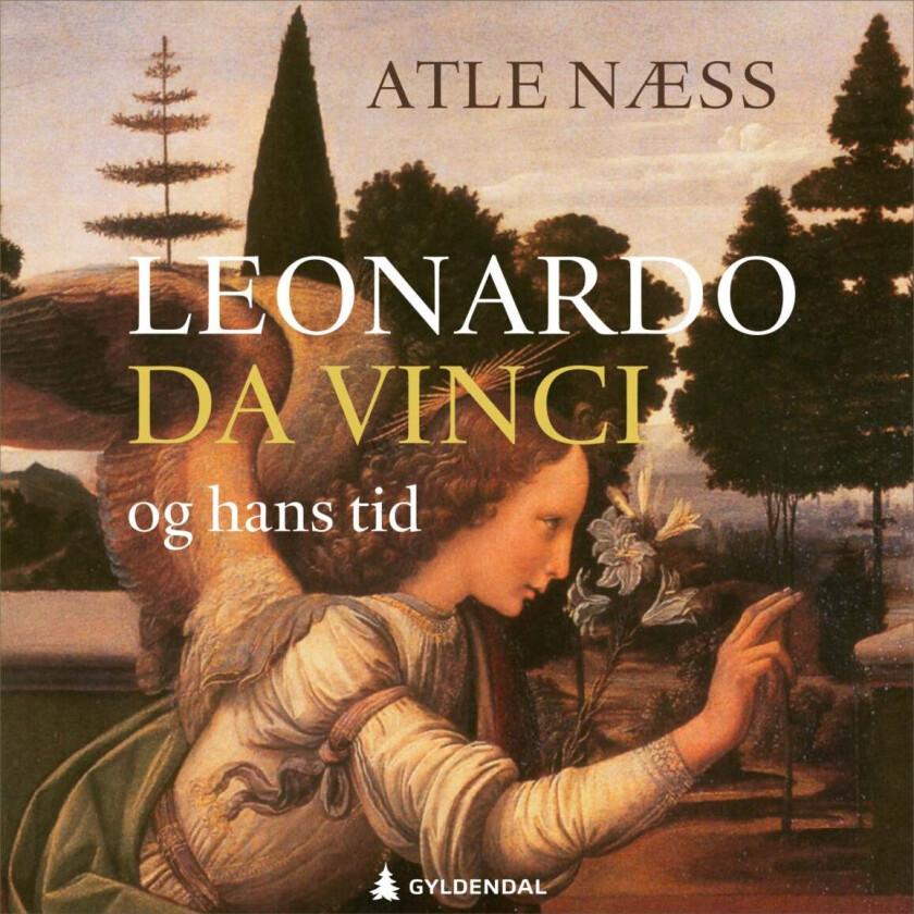 Leonardo da Vinci og hans tid av Atle Næss