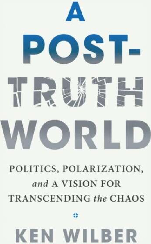 A Post-Truth World av Ken Wilber